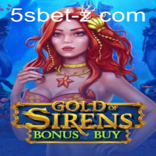Exploring GoldofSirensBonusBuy: A Deep Dive into the World of 5sbet Gaming